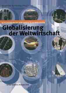 Globalisierung der Weltwirtschaft: Schlussbericht der Enquete-Kommission by Deutscher Bundestag