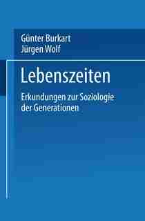 Lebenszeiten: Erkundungen zur Soziologie der Generationen by Günter Burkart