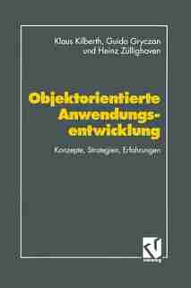 Objektorientierte Anwendungsentwicklung: Konzepte, Strategien, Erfahrungen by Guido Gryczan
