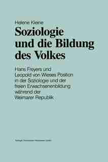 Soziologie Und Die Bildung Des Volkes: Hans Freyers Und Leopold Von Wieses Position In Der Soziologie Und Der Freien Erwachsenenbildung Wä