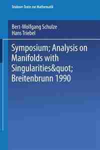 Symposium "analysis On Manifolds With Singularities", Breitenbrunn 1990 by Bert-Wolfgang Schulze