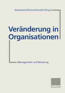Veränderung in Organisationen: Management und Beratung by Ewald E. Krainz