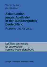 Akkulturation junger Ausländer in der Bundesrepublik Deutschland: Probleme und Konzepte by Werner Treuheit