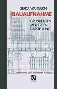 Bauaufnahme: Grundlagen Methoden Darstellung by Gerda Wangerin