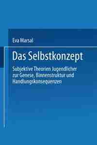 Das Selbstkonzept - Subjektive Theorien Jugendlicher zur Genese, Binnenstruktur und Handlungskonsequenzen: Von der Idiographie zur Nomothetik