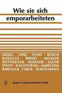 Wie sie sich emporarbeiteten: Idee und Tatkraft führen zum Erfolg by Schriftleitung des "Aufstiegs"