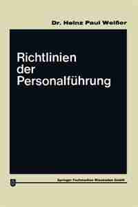 Richtlinien der Personalführung by Heinz Paul Weißer