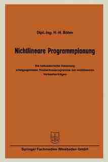 Nichtlineare Programmplanung: Die kalkulatorische Steuerung erfolgsoptimaler Produktionsprogramme bei nichtlinearen Verkaufserträ by Hans-Hermann Böhm