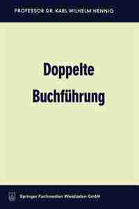 Doppelte Buchführung: Lehrbuch für Studium, Selbststudium und Praxis by Karl Wilhelm Hennig