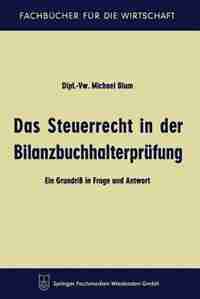 Das Steuerrecht In Der Bilanzbuchhalterprüfung: Ein Grundriß In Frage Und Antwort by Michael Blum