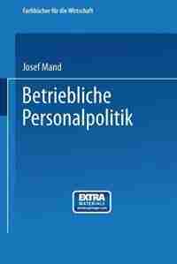 Betriebliche Personalpolitik by Josef Mand