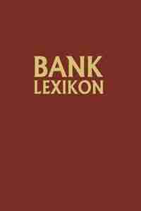 Bank-Lexikon: Handwörterbuch für das Bank- und Sparkassenwesen by Gerhard Müller