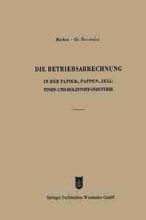 Die Betriebsabrechnung in der Papier-, Pappen-, Zellstoff- und Holzstoff-Industrie by Kurt Mathée