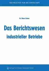 Das Berichtswesen industrieller Betriebe by Klaus Eckner