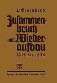 Zusammenbruch und Wiederaufbau 1918-1935 by Leo Grünberg