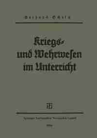 Kriegs- und Wehrwesen im unterricht: Gedanken, Erfahrungen, Umrisse by Gerhard Scholtz