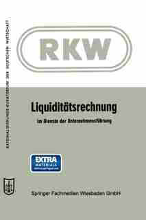 Liquiditätsrechnung im Dienste der Unternehmensführung by Arbeitskreis Liquidität des Bundesausschusses
