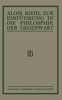 Zur Einführung in die Philosophie der Gegenwart by Alois Riehl