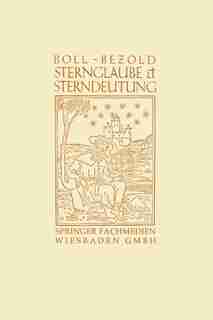 Sternglaube und Sterndeutung: Die Geschichte und das Wesen der Astrologie by Franz Boll