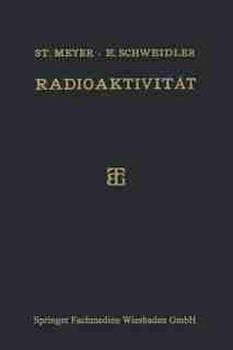 Radioaktivität by Dr. Stefan Meyer