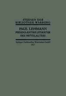 Pseudo-Antike Literatur des Mittelalters by Paul Lehmann