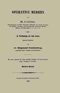 Operative Medizin: Erster Band by Dr. J. Lisfranc