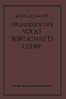Grundzüge der Volkswirtschaftslehre by W. Gelesnoff
