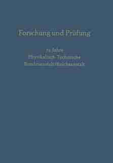Forschung und Prüfung: 75 Jahre Physikalisch-Technische, Bundesanstalt/Reichsanstalt by H. Moser