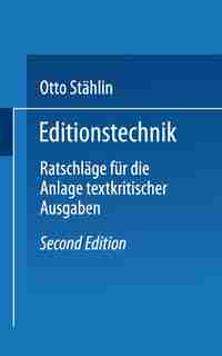 Editionstechnik: Ratschläge für die Anlage Textkritischer Ausgaben by Otto Stählin
