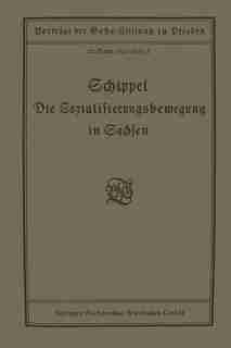 Die Sozialisierungsbewegung In Sachsen: Vortrag Gehalten In Der Gehe-stiftung Zu Dresden Am 13. März 1920 by Max Schippel