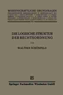 Die Logische Struktur Der Rechtsordnung by Walther Schönfeld