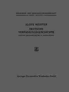 Deutsche Verfassungsgeschichte Von Den Anfängen Bis Ins 14. Jahrhundert by Aloys Meister