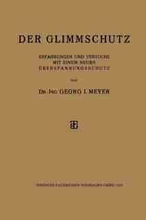 Der Glimmschutz: Erfahrungen und Versuche mit einem Neuen Überspannungsschutz by Dr-Ing. Georg I. Meyer