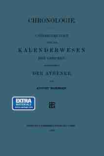 Chronologie: Untersuchungen über das Kalenderwesen der Griechen, Insonderheit der Athener by August Mommsen