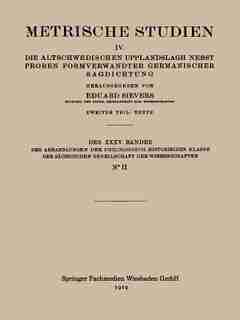 Metrische Studien: Iv. Die Altschwedischen Upplandslagh Nebst Proben Formverwandter Germanischer Sagdichtung by Eduard Sievers