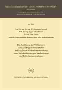 Die Ausbildung Der Wöhlerkurve Eines Niedriggekohlten Stahles Bei Zug-druck-wechselbeanspruchung Unter Berücksichtigung Von Verfestigungs- Und Entfestigungsvorgängen by Hermann Rudolf Schenck