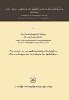 Plasmaspritzen Von Oxidkeramischen Werkstoffen: Untersuchungen Zur Technologie Des Verfahrens by F. Eichhorn