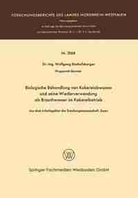 Biologische Behandlung Von Kokereiabwasser Und Seine Wiederverwendung Als Brauchwasser Im Kokereibetrieb: Aus Dem Arbeitsgebiet Der Emschergenossenschaft, Essen by Wolfgang Bischofsberger