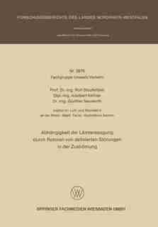 Abhängigkeit Der Lärmerzeugung Durch Rotoren Von Definierten Störungen In Der Zuströmung by Rolf Staufenbiel