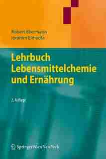 Lehrbuch Lebensmittelchemie und Ernährung by Robert Ebermann