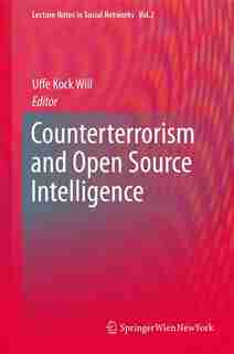 Counterterrorism and Open Source Intelligence by Uffe Wiil