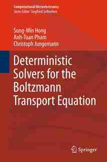 Deterministic Solvers for the Boltzmann Transport Equation by Sung-Min Hong