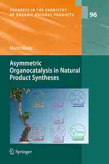 Asymmetric Organocatalysis in Natural Product Syntheses by Mario Waser
