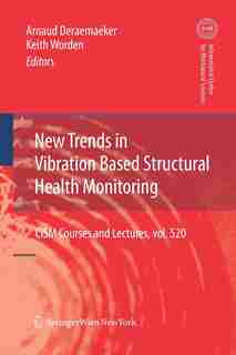 New Trends in Vibration Based Structural Health Monitoring by Arnaud Deraemaeker