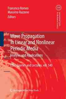 Wave Propagation in Linear and Nonlinear Periodic Media: Analysis and Applications by Francesco Romeo