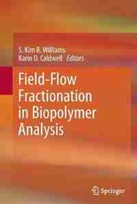 Field-Flow Fractionation in Biopolymer Analysis by S. Kim R. Williams