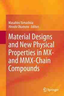 Material Designs And New Physical Properties In Mx- And Mmx-chain Compounds by Masahiro Yamashita
