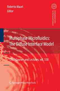 Multiphase Microfluidics: The Diffuse Interface Model by Roberto Mauri