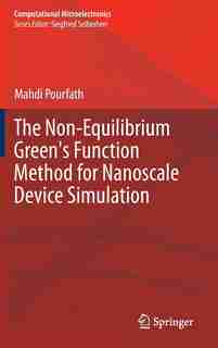 The Non-Equilibrium Green's Function Method for Nanoscale Device Simulation by Mahdi Pourfath