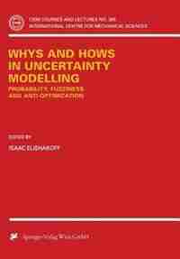 Whys and Hows in Uncertainty Modelling: Probability, Fuzziness and Anti-Optimization by Isaac Elishakoff